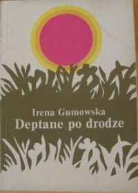 Miniatura okładki Gumowska Irena Deptane po drodze.