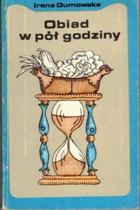 Miniatura okładki Gumowska Irena Obiad w pół godziny.