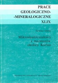 Miniatura okładki Gunia Tadeusz Mikroskamieniałości z marmurów okolicy Kletna. /Prace geologiczno-mineralogiczne, XLIX/.