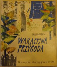 Zdjęcie nr 1 okładki Guro Irina /ilustr. Klaybor Romuald/ Wakacyjna przygoda.