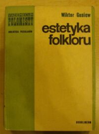 Zdjęcie nr 1 okładki Gusiew Wiktor Estetyka folkloru. /Vademecum Polonisty. Biblioteka Przekładów/