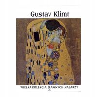 Zdjęcie nr 1 okładki  Gustav Klimt 1862-1918. /Wielka Kolekcja Sławnych Malarzy 22/