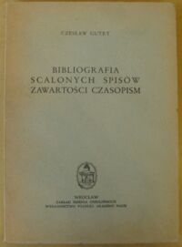 Zdjęcie nr 1 okładki Gutry Czesław Bibliografia scalonych spisów zawartości czasopism.