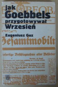 Miniatura okładki Guz Eugeniusz Jak Goebbels przygotowywał Wrzesień.