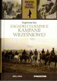 Miniatura okładki Guz Eugeniusz  Zagadki i tajemnice kampanii wrześniowej. /Biblioteka II Wojny Światowej/