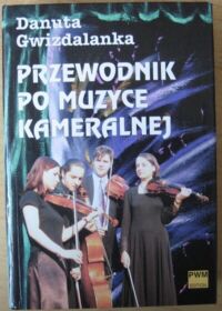 Zdjęcie nr 1 okładki Gwizdalanka Danuta	 Przewodnik po muzyce kameralnej.