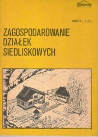 Miniatura okładki Gzell Andrzej Zagospodarowanie działek siedliskowych.