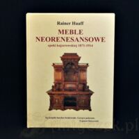 Miniatura okładki Haaff Rainer Meble neorenesansowe epoko kajzerowskiej 1871-1917. 
