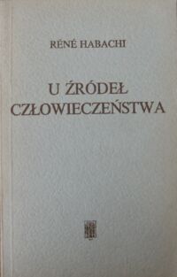 Miniatura okładki Habachi Rene U źródeł człowieczeństwa.