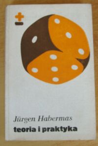 Miniatura okładki Habermas Jurgen Teoria i praktyka. Wybór pism.