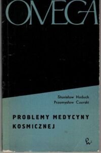 Zdjęcie nr 1 okładki Haduch Stanisław, Czerski Przemysław Problemy medycyny kosmicznej. /Omega/