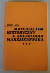 Miniatura okładki Hahn Erich Materializm historyczny a socjologia marksistowska.