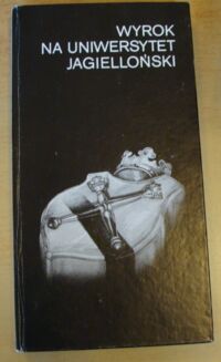 Miniatura okładki Hajdukiewicz Leszek /red./ Wyrok na Uniwersytet Jagielloński 6 listopada 1939.
