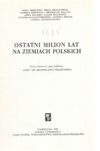 Miniatura okładki Halicki Bronisław /red./ Ostatni milion lat na ziemiach polskich.