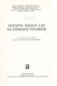 Zdjęcie nr 1 okładki Halicki Bronisław /red./ Ostatni milion lat na ziemiach polskich.