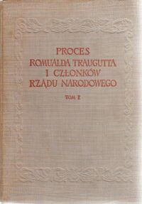 Miniatura okładki Halicz Emanuel /red./ Proces Romualda Traugutta i członków Rządu Narodowego. Tom I. Akta Audytoriatu Polowego z lat 1863/1864.