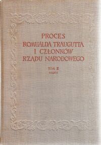 Miniatura okładki Halicz Emanuel /red./ Proces Romualda Traugutta i członków Rządu Narodowego. Tom II. Część 1. Akta Audytoriatu Polowego z lat 1863/1864.