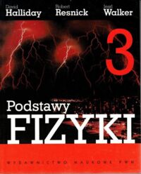 Zdjęcie nr 1 okładki Halliday David, Resnick Robert, Walker Jearl Podstawy fizyki. Tom 3.