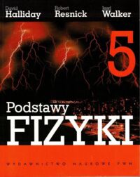 Zdjęcie nr 1 okładki Halliday David, Resnick Robert, Walker Jearl Podstawy fizyki. Tom 5.