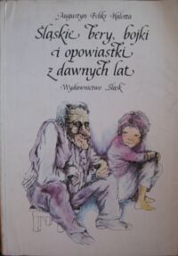 Zdjęcie nr 1 okładki Halotta Augustyn Feliks Śląskie bery, bojki i opowiastki z dawnych lat.