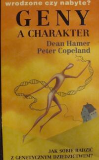 Miniatura okładki Hamer Dean, Copeland Peter  Geny a charakter. Jak sobie radzić z genetycznym dziedzictwem?
