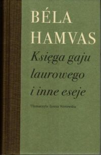 Miniatura okładki Hamvas Bela Księga gaju laurowego i inne eseje.