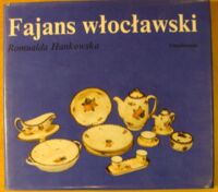 Zdjęcie nr 1 okładki Hankowska Romualda Fajans włocławski. /Polskie Rzemiosło i Polski Przemysł/