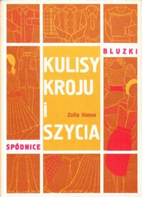 Zdjęcie nr 1 okładki Hanus Zofia Kulisy kroju i szycia. Spódnice i bluzki.