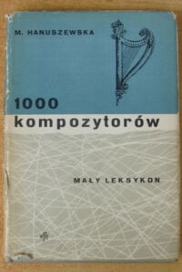 Miniatura okładki Hanuszewska Mieczysława 1000 kompozytorów. /Biblioteka Słuchacza Koncertowego. Seria wprowadzająca. Tom III/