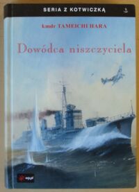 Zdjęcie nr 1 okładki Hara Tameichi, kmdr Dowódca niszczyciela. /Seria z Kotwiczką/