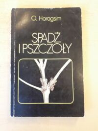 Zdjęcie nr 1 okładki Haragsim O. Spadź i pszczoły.