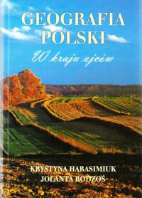 Zdjęcie nr 1 okładki Harasimiuk Krystyna, Rodzoś Jolanta Geografia Polski. W kraju ojców.