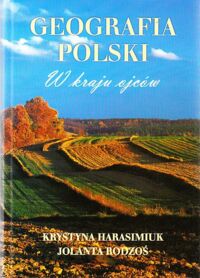 Zdjęcie nr 1 okładki Harasimiuk Krystyna, Rodzoś Jolanta Geografia Polski. W kraju ojców.