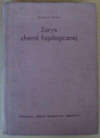 Zdjęcie nr 1 okładki Harper Harold A. Zarys chemii fizjologicznej.