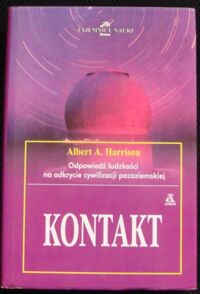 Zdjęcie nr 1 okładki Harrison Albert A. /przekł. Skolimowski Janusz/ Kontakt. Odpowiedź ludzkości na odkrycie cywilizacji pozaziemskiej. /Tajemnice Nauki/