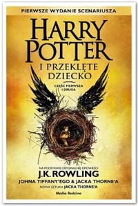 Zdjęcie nr 1 okładki  Harry Potter i przeklęte dziecko. Część pierwsza i druga. Na podstawie oryginalnej opowieści J.K. Rowling.