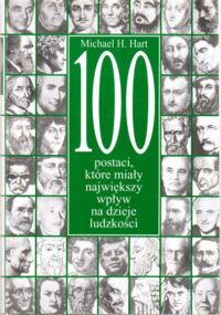 Miniatura okładki Hart Michael H. 100 postaci, które miały największy wpływ na dzieje ludzkości.