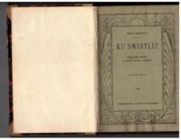 Miniatura okładki Hartingh Zofia Ku światłu! Pokłosie myśli z niwy życia i ducha.