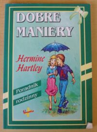 Zdjęcie nr 1 okładki Hartley Hermine Dobre maniery. Poradnik rodzinny.