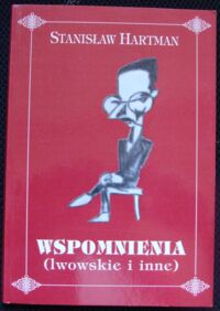 Miniatura okładki Hartman Stanisław Wspomnienia (lwowskie i inne).