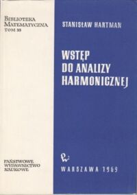 Miniatura okładki Hartman Stanisław Wstęp do analizy harmonicznej. /Biblioteka Matematyczna. Tom 33/
