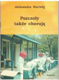 Zdjęcie nr 1 okładki Hartwig Aleksandra Pszczoły także chorują.