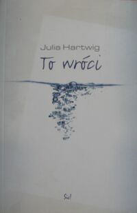Miniatura okładki Hartwig Julia To wróci.