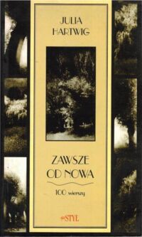 Miniatura okładki Hartwig Julia Zawsze od nowa. 100 wierszy.