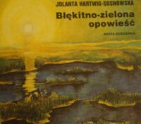 Zdjęcie nr 1 okładki Hartwig-Sosnowska Jolanta /ilustr. Sławkowska-Rode A./ Błękitno-zielona opowieść.