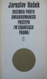 Miniatura okładki Hasek Jaroslav Historia Partii Umiarkowanego Postępu (w granicach prawa).