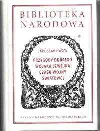 Miniatura okładki Hasek Jarosław /przeł. Kroh Antoni/ Przygody dobrego wojaka Szwejka podczas wojny światowej. /Seria II. Nr 261/