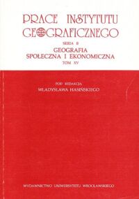 Miniatura okładki Hasiński Władysław /red./ Prace Instytutu Geograficznego. Seria B. Geografia społeczna i ekonomiczna. Tom XV.