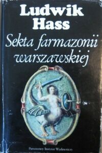 Miniatura okładki Hass Ludwik Sekta farmazonii warszawskiej. Pierwsze stulecie wolnomularstwa w Warszawie /1721-1821/.