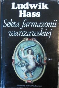 Zdjęcie nr 1 okładki Hass Ludwik Sekta farmazonii warszawskiej. Pierwsze stulecie wolnomularstwa w Warszawie /1721-1821/.